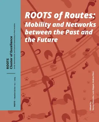 Les racines des routes : Mobilité et réseaux entre le passé et l'avenir - Roots of Routes: Mobility and Networks Between the Past and the Future