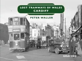 Tramways perdus : Cardiff - Lost Tramways: Cardiff