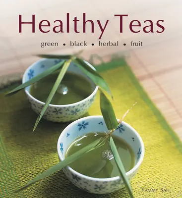 Thés sains : Vertes, noires, aux herbes, aux fruits - Healthy Teas: Green, Black, Herbal, Fruit