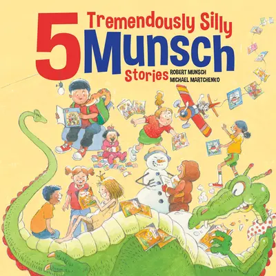 5 histoires de Munsch terriblement idiotes - 5 Tremendously Silly Munsch Stories