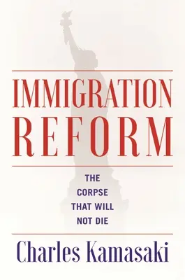 La réforme de l'immigration : Le cadavre qui ne veut pas mourir - Immigration Reform: The Corpse That Will Not Die