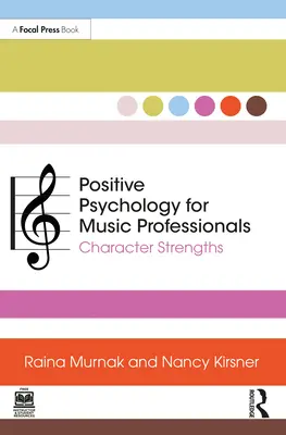 Psychologie positive pour les professionnels de la musique : Les forces du caractère - Positive Psychology for Music Professionals: Character Strengths