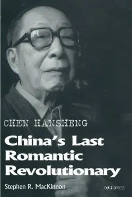 Chen Hansheng : Le dernier révolutionnaire romantique de Chine - Chen Hansheng: China's Last Romantic Revolutionary