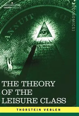 La théorie de la classe de loisir - The Theory of the Leisure Class