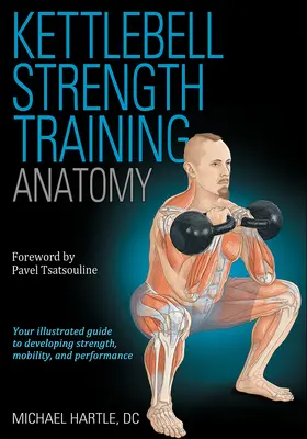 Kettlebell Strength Training Anatomy (Anatomie de l'entraînement à la force des kettlebells) - Kettlebell Strength Training Anatomy