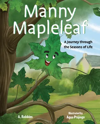 Manny Mapleleaf : Un voyage à travers les saisons de la vie - Manny Mapleleaf: A Journey Through the Seasons of Life