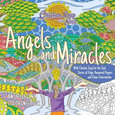 Soupe de poulet pour l'âme : Livre de coloriage sur les anges et les miracles - Chicken Soup for the Soul: Angels and Miracles Coloring Book