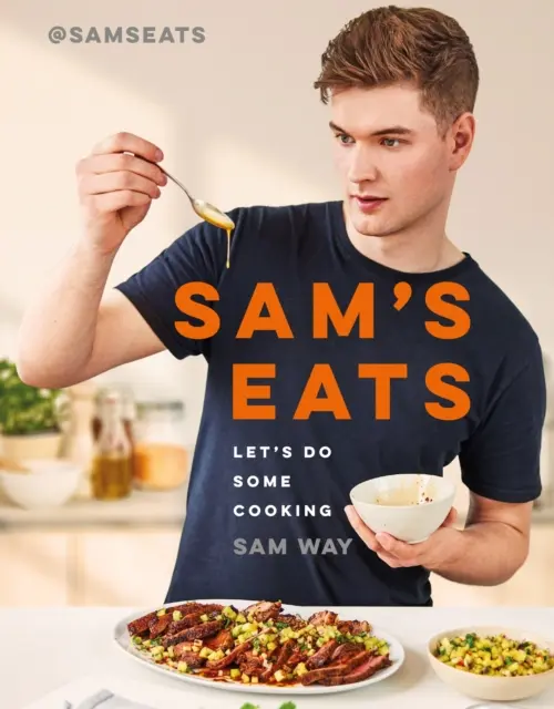 Sam's Eats - Let's Do Some Cooking - Plus de 100 recettes délicieusement simples de la sensation des médias sociaux @SamsEats - Sam's Eats - Let's Do Some Cooking - Over 100 deliciously simple recipes from social media sensation @SamsEats