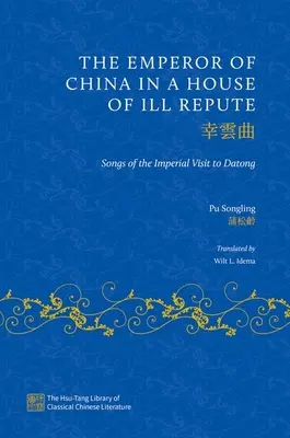 L'empereur de Chine dans une maison de mauvaise réputation : Chansons de la visite impériale à Datong - The Emperor of China in a House of Ill Repute: Songs of the Imperial Visit to Datong