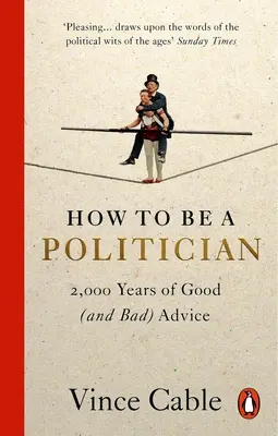 Comment devenir politicien : 2000 ans de bons (et mauvais) conseils - How to Be a Politician: 2,000 Years of Good (and Bad) Advice