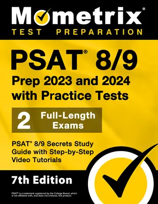 PSAT 8/9 Prep 2023 and 2024 with Practice Tests - 2 Full-Length Exams, PSAT 8/9 Secrets Study Guide with Step-By-Step Video Tutorials : [7ème édition] - PSAT 8/9 Prep 2023 and 2024 with Practice Tests - 2 Full-Length Exams, PSAT 8/9 Secrets Study Guide with Step-By-Step Video Tutorials: [7th Edition]