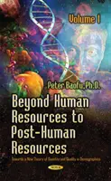 Des ressources humaines aux ressources post-humaines - Vers une nouvelle théorie de la quantité et de la qualité, Volume 1 - Beyond Human Resources to Post-Human Resources - Towards a New Theory of Quantity and Quality, Volume 1