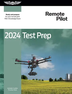 2024 Remote Pilot Test Prep : Étudier et se préparer à l'examen de connaissances de la FAA pour les télépilotes - 2024 Remote Pilot Test Prep: Study and Prepare for Your Remote Pilot FAA Knowledge Exam