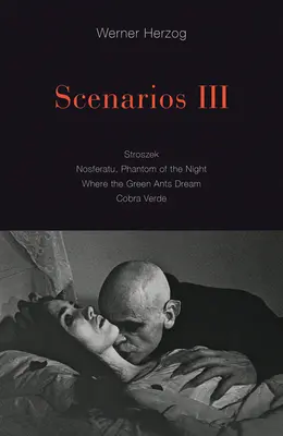 Scénarios III : Stroszek ; Nosferatu, fantôme de la nuit ; Là où rêvent les fourmis vertes ; Cobra Verde - Scenarios III: Stroszek; Nosferatu, Phantom of the Night; Where the Green Ants Dream; Cobra Verde