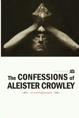 Les confessions d'Aleister Crowley - The Confessions of Aleister Crowley