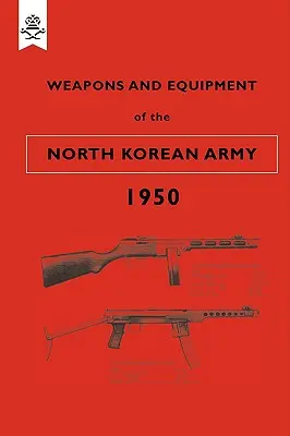 Armes et équipement de l'armée nord-coréenne 1950 - Weapons and Equipment of the North Korean Army 1950