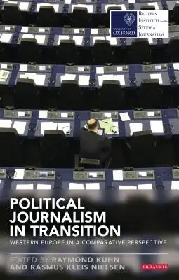 Le journalisme politique en transition : L'Europe occidentale dans une perspective comparative - Political Journalism in Transition: Western Europe in a Comparative Perspective