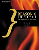 Reason 6 Ignite ! - Le guide visuel pour les nouveaux utilisateurs - Reason 6 Ignite! - The Visual Guide for New Users