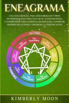 Eneagrama : Un guide spécial pour découvrir les 9 types de personnalité afin d'élever sa conscience personnelle et de comprendre les autres personnalités - Eneagrama: Una Gua Esencial para Descubrir los 9 Tipos de Personalidad para Elevar su Autoconciencia y Comprender Otras Personal