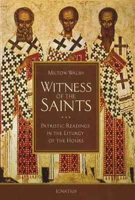 Le témoin des saints : Lectures patristiques dans la liturgie des heures - Witness of the Saints: Patristic Readings in the Liturgy of the Hours