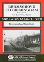 De Bromsgrove à Birmingham - y compris la ligne de Camp Hill - Bromsgrove to Birmingham - Including the Camp Hill Route