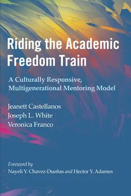 Prendre le train de la liberté académique : Un modèle de mentorat multigénérationnel culturellement adapté - Riding the Academic Freedom Train: A Culturally Responsive, Multigenerational Mentoring Model