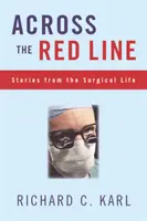 De l'autre côté de la ligne rouge : Histoires de la vie chirurgicale - Across the Red Line: Stories from the Surgical Life