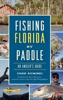 La pêche en Floride à la pagaie : Guide du pêcheur à la ligne - Fishing Florida by Paddle: An Angler's Guide