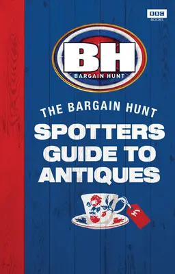 La chasse aux bonnes affaires : le guide de l'antiquaire - Bargain Hunt: The Spotter's Guide to Antiques