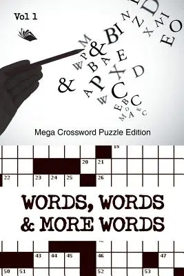 Words, Words & More Words Vol 1 : Mega Crossword Puzzle Edition (en anglais) - Words, Words & More Words Vol 1: Mega Crossword Puzzle Edition