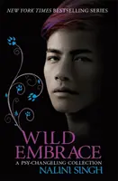 L'étreinte sauvage : Une Collection Psy-Changeling - Wild Embrace: A Psy-Changeling Collection