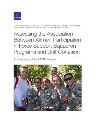 Évaluation de l'association entre la participation des aviateurs aux programmes de l'escadron de soutien de la force et la cohésion de l'unité : Une évaluation de l'initiative Unite - Assessing the Association Between Airmen Participation in Force Support Squadron Programs and Unit Cohesion: An Evaluation of the Unite Initiative