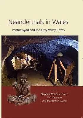 Les Néandertaliens au Pays de Galles : Pontnewydd et les grottes de la vallée de l'Elwy - Neanderthals in Wales: Pontnewydd and the Elwy Valley Caves