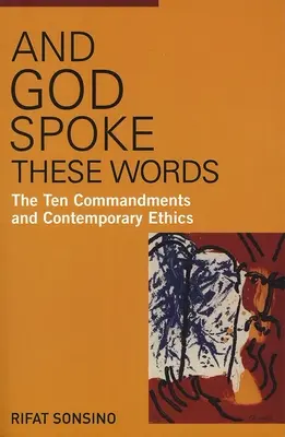 Et Dieu prononça ces paroles : Les dix commandements et l'éthique contemporaine - And God Spoke These Words: The Ten Commandments and Contemporary Ethics