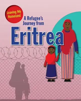 Le voyage d'un réfugié en Érythrée - A Refugee's Journey from Eritrea