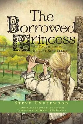 La Princesse Empruntée : Les filles du roi perdu - The Borrowed Princess: The Daughters of the Lost King Series