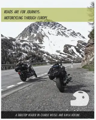 La route, c'est pour le voyage - L'Europe à moto - Roads are for Journeys - Motorcycling through Europe