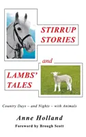 STIRRUP STORIES and LAMBS' TALES : Journées - et nuits - à la campagne avec des animaux - STIRRUP STORIES and LAMBS' TALES: Country Days - and Nights - with Animals