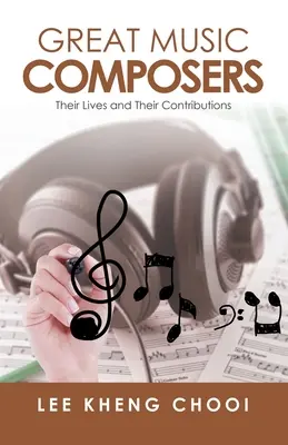 Les grands compositeurs de musique : Leurs vies et leurs contributions - Great Music Composers: Their Lives and Their Contributions