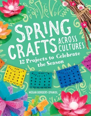 Artisanat de printemps à travers les cultures : 12 projets pour célébrer la saison - Spring Crafts Across Cultures: 12 Projects to Celebrate the Season