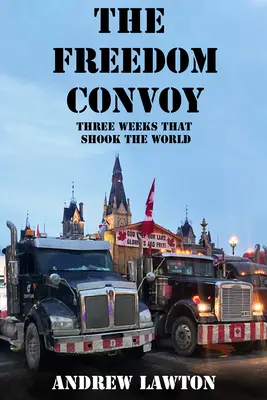 Le convoi de la liberté : l'histoire de trois semaines qui ont bouleversé le monde - The Freedom Convoy: The Inside Story of Three Weeks That Shook the World