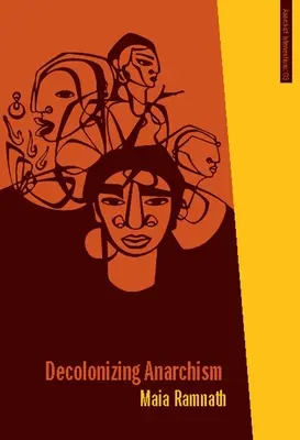 L'anarchisme décolonisateur : Une histoire antiautoritaire de la lutte pour la libération de l'Inde - Decolonizing Anarchism: An Antiauthoritarian History of India's Liberation Struggle