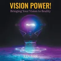 Le pouvoir de la vision ! Le pouvoir de la vision : faire de votre vision une réalité - Vision Power!: Bringing Your Vision to Reality