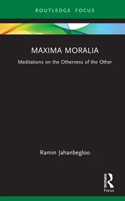 Maxima Moralia : Méditations sur l'altérité de l'autre - Maxima Moralia: Meditations on the Otherness of the Other