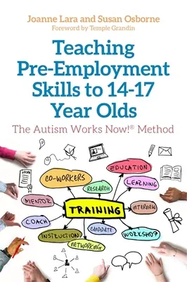 Enseigner les compétences préalables à l'emploi aux jeunes de 14 à 17 ans : La méthode Autism Works Now&nbsp;!(r) - Teaching Pre-Employment Skills to 14-17-Year-Olds: The Autism Works Now!(r) Method