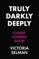 Truly, Darkly, Deeply - le thriller captivant avec un énorme rebondissement dont tout le monde parle cet été - Truly, Darkly, Deeply - the gripping thriller with a huge twist everyone is talking about this summer