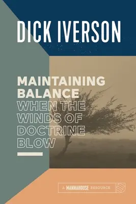 Maintenir l'équilibre lorsque les vents de la doctrine soufflent : Équiper le croyant pour discerner la vérité - Maintaining Balance When the Winds of Doctrine Blow: Equipping the Believer to Discern Truth