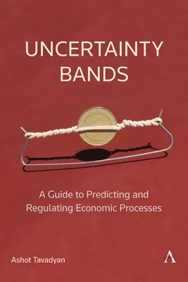 Bandes d'incertitude : Un guide pour prédire et réguler les processus économiques - Uncertainty Bands: A Guide to Predicting and Regulating Economic Processes