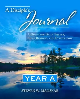 Journal du Disciple Année A : Guide pour la prière quotidienne, la lecture de la Bible et la formation de disciples - A Disciple's Journal Year A: A Guide for Daily Prayer, Bible Reading, and Discipleship