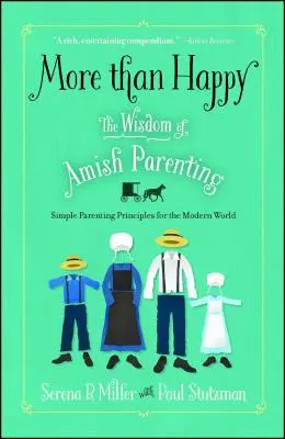 Plus qu'heureux : La sagesse des parents amish - More Than Happy: The Wisdom of Amish Parenting